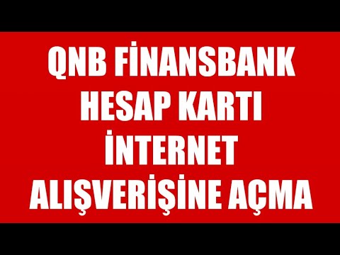 QNB Finansbank Hesap Kartı İnternet Alışverişine Açma