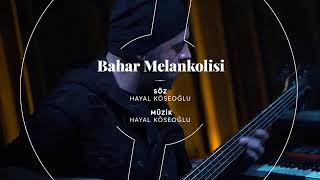 Hayal Köseoğlu - Bahar Melankolisi Akustikhane