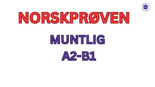 Norskprøven A2/B1: Muntlig Del - Eksempler, Spørsmål og Svar