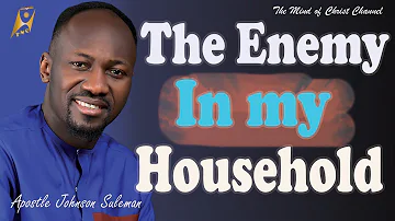 THE ENEMY IN MY HOUSEHOLD || APOSTLE JOHNSON SULEMAN