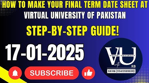How to Make Your Final Term Date Sheet At Virtual University | Step-by-Step Guide | VU Date Sheet