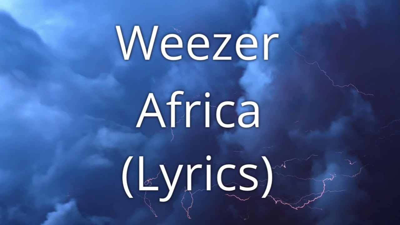 Weezer - Africa (Lyrics) - YouTube