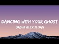 Sasha Alex Sloan - Dancing With Your Ghost - (Lyrics)