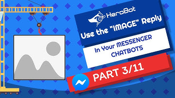 Using IMAGES In Your Messenger Bot | The Reply Types (Part 3/11)-The building Blocks of your ChatBot