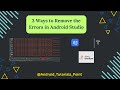 3 Ways to Remove the Errors in Android App || [CC]
