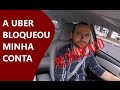 A Uber BLOQUEOU minha conta