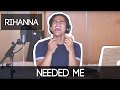 needed me by rihanna alex aiono cover