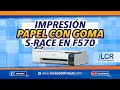 Impresión en EPSON F570 / F571 con papel para sublimación con goma S-RACE.