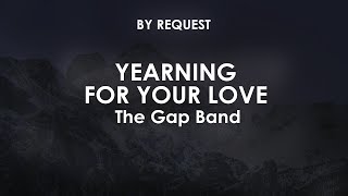 Yearning For Your Love | The Gap Band