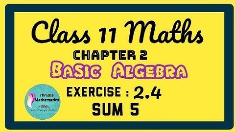 Class 11 Maths chapter 2 Basic Algebra Exercise 2.4 sum 5