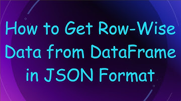 How to Get Row-Wise Data from DataFrame in JSON Format