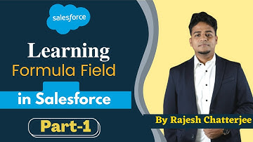 Using formula field in Salesforce- Part 1 || By Rajesh Chatterjee