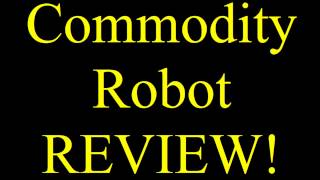 Commodity Robot Review - *BIG SCAM OR BIG SOFTWARE BONUS!*