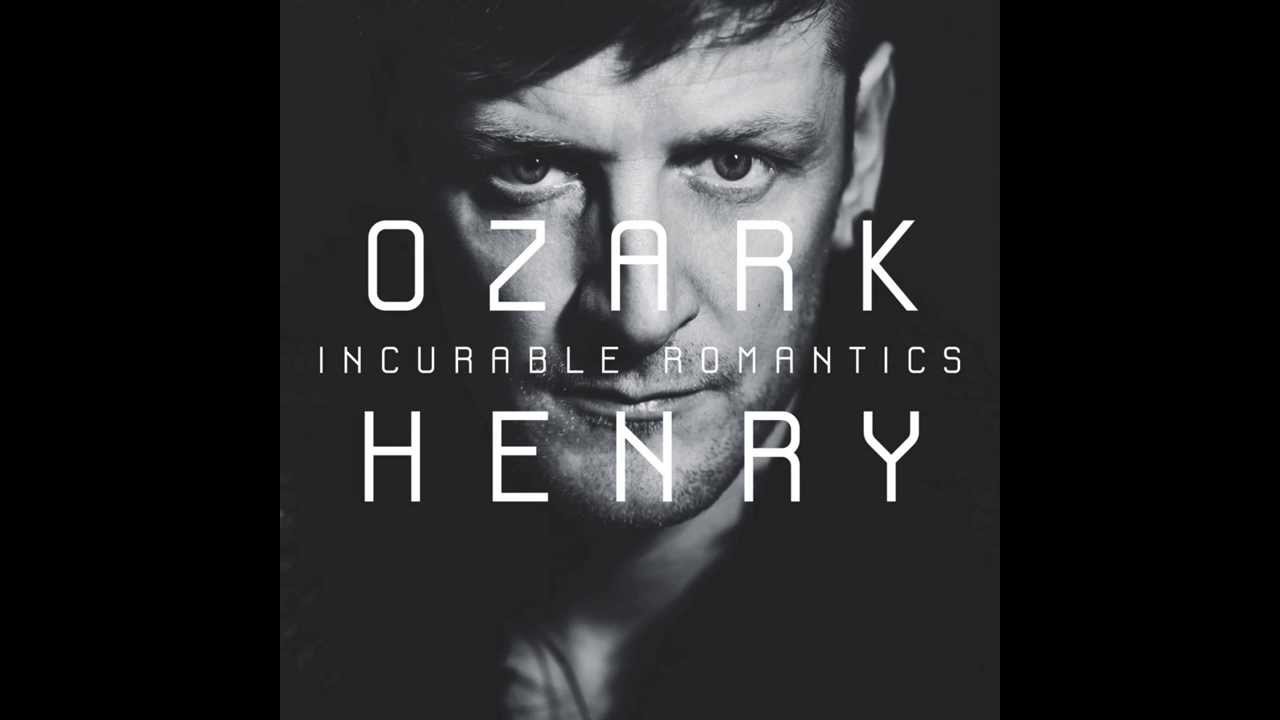 OZARK HENRY - WE ARE INCURABLE ROMANTICS