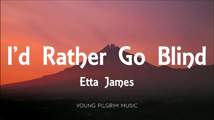 Etta James - I'd Rather Go Blind (Lyrics)