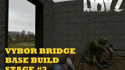 DayZ Overpoch - (Series 2) Part 5 - Vybor Bridge Base Build Stage #3