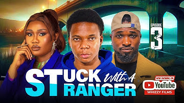 STUCK WITH A STRANGER EPISODE 3 /BAYO BEAT  /WISDOM OSARINMWAN OAMEN /AMY BLESSING