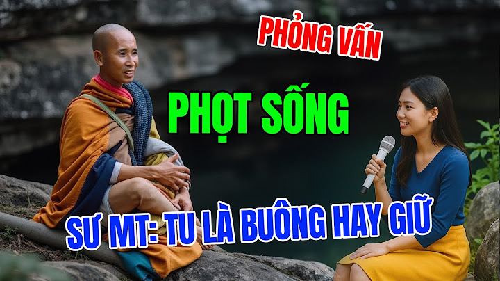Sư Thích Minh Tuệ trả lời phỏng vấn: Tu là buông hay đang giữ?
