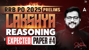 RRB PO Reasoning 2025 | Most Expected Paper #4 for Prelims | Practice with Shubham Srivastava
