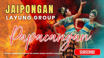 JAIPONGAN LAYUNG GROUP | PAPACANGAN | JAIPONGAN LAWAS MANTUL