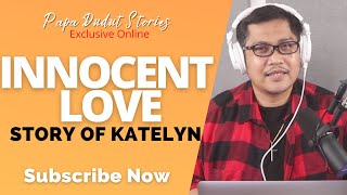 KATELYN | PAPA DUDUT STORIES