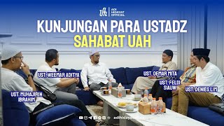 Kunjungan para Ustadz Sahabat UAH  Ustadz Adi Hidayat