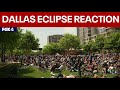 Solar Eclipse 2024 Crowd in Downtown Dallas reacts to totality