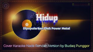 Power Metal - Hidup Karaoke HQ Low Key Nada Rendah Cover by Budaq Punggor