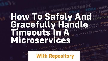 How to safely and gracefully handle timeouts in a microservices