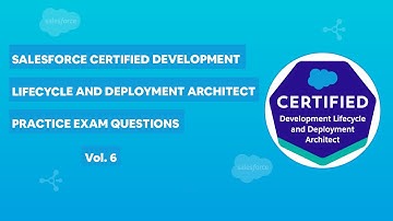 Salesforce Development Lifecycle & Deployment Architect Certification - Practice Exam Vol. 6
