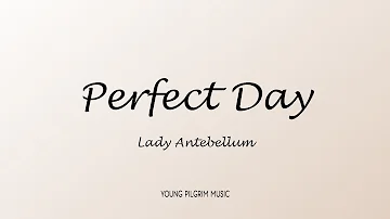 Lady Antebellum - Perfect Day (Lyrics)