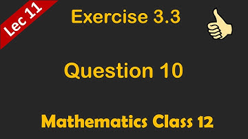 Lec 11, Question 10, Exercise 3.3, 2nd Year, F.Sc, I.CS, Mathematics, Integration, 100% Easy