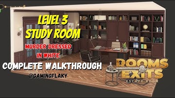 Rooms & Exits Level 3 Study Room [Latest Walkthrough] Chapter 2 (No Honor Among Thieves)