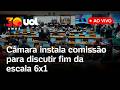 Câmara instala comissão para analisar o fim da escala 6x1; assista à discussão ao vivo