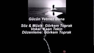 Görkem Toprak & Kaan Tekin - Gücün Yetmez Buna.mpg