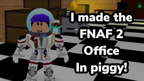 I made the FNAF 2 office in piggy Build Mode! (Roblox) w/ King Archie
