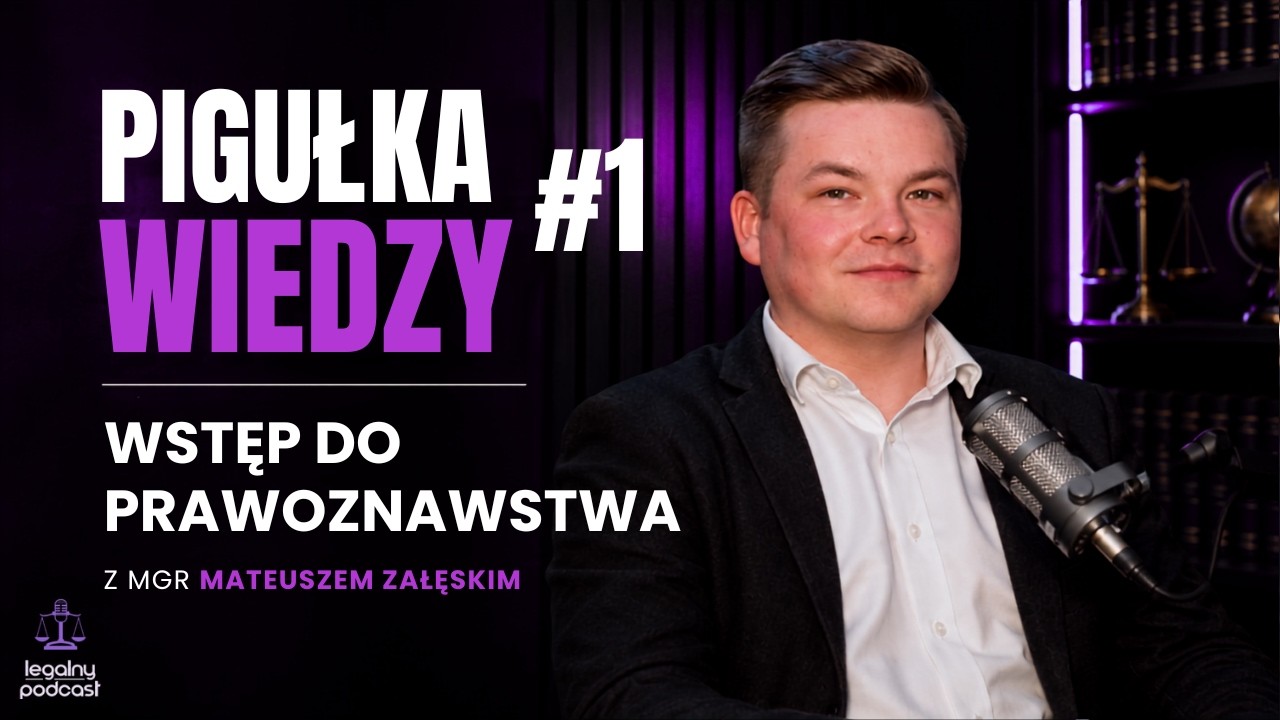 Pigułka wiedzy ze wstępu do prawoznawstwa | mgr Mateusz Załęski | Legalny Podcast