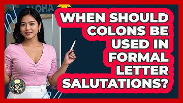 When Should Colons Be Used In Formal Letter Salutations? - Lexicon Lounge
