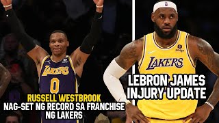 LEBRON JAMES INJURY UPDATE | WESTBROOK NAGSET NG RECORD SA LAKERS