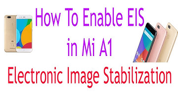How To Enable EIS in Mi A1 | Stabilize Video in Mi A1 !!!