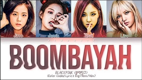 BLACKPINK BOOMBAYAH Lyrics 블랙핑크 BOOMBAYAH  가사 Color Coded Lyrics Eng Rom Han