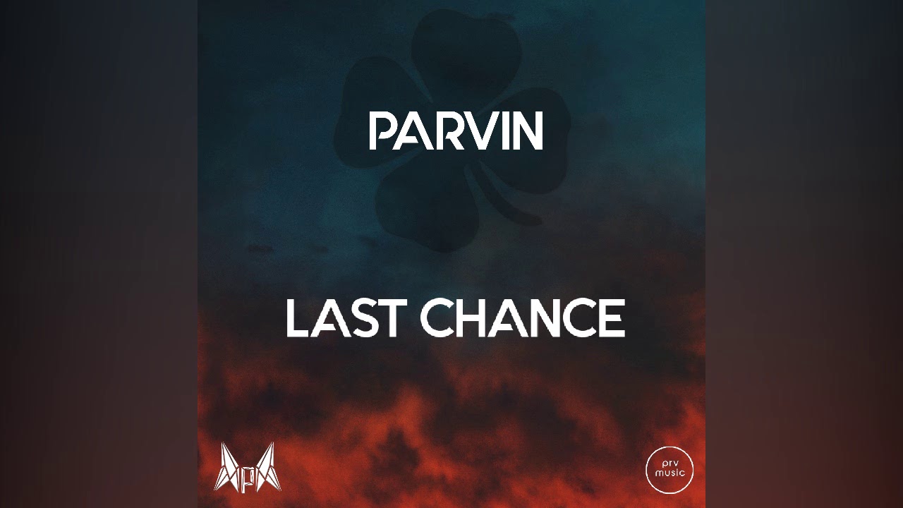 Parvin - Last Chance (Original Mix)