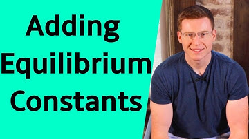 Adding and Manipulating K (Equilibrium Constants)