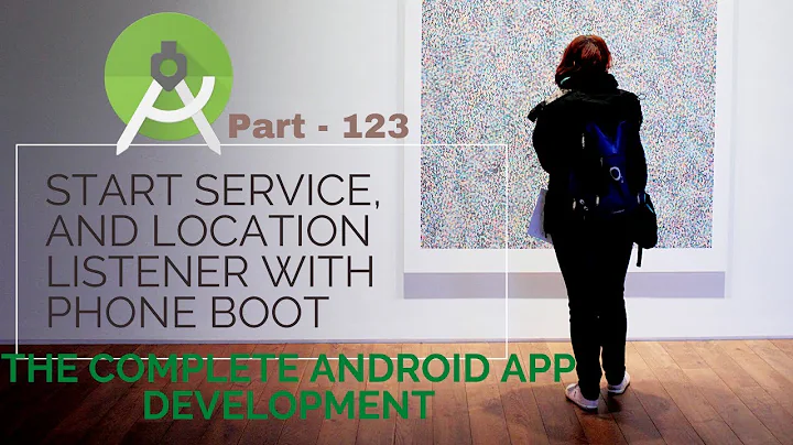 Start service, and Location Listener with phone boot | The Complete Android App Development|Part 123