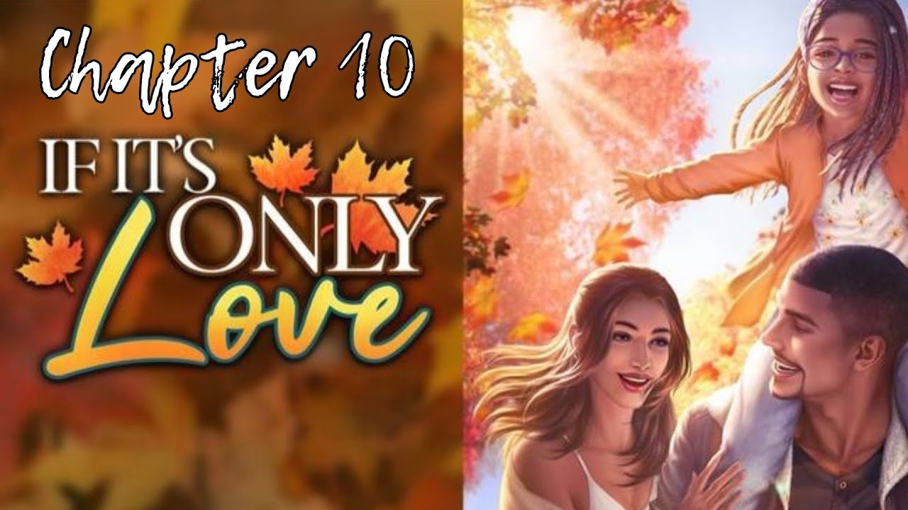 Only Chapter 10 MAKE NICE | If It's Only Love Chapter 10 (Chapters: Interactive Stories ...