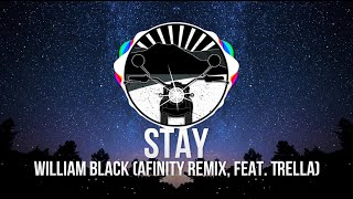 William Black - Stay (Afinity Remix, feat. Trella)