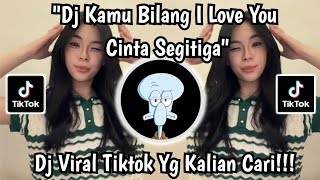 DJ KAMU BILANG I LOVE YOU || SEMUA- MUA YANG AKU MAU ADA PADAMU VIRAL FYP TIKTOK YANG KALIAN CARI 🔥🔥