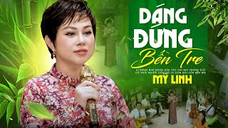 Dáng Đứng Bến Tre - Mỹ Linh | Giọng hát miền Tây như rót mật vào tim - Dân Ca Miền Tây Mới Nhất