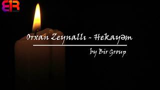 Orxan Zeynallı -  Hekayem. With Lyrics(by BirGroup) Resimi