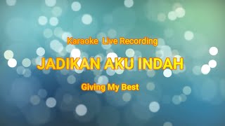 Karaoke Live Recording - Jadikan Aku Indah - Giving My Best